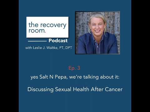 Ep 3: Sexual Health After Cancer – yes Salt N Pepa, we’re talking about it! [Video]