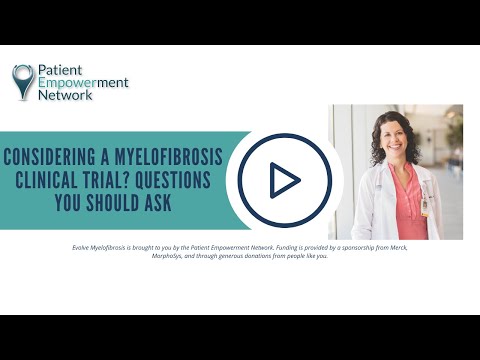 Considering a Myelofibrosis Clinical Trial? Questions You Should Ask [Video]