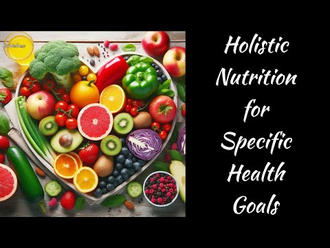 10 – Holistic Nutrition for Specific Health Goals [Video]