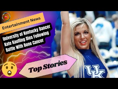 University of Kentucky Dancer Kate Kaufling Dies Following Battle With Bone Cancer [Video]