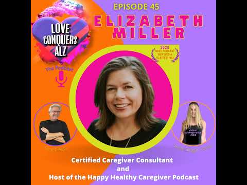 ELIZABETH MILLER – Certified Caregiver Consultant/Host of The Happy Healthy Caregiver Podcast [Video]