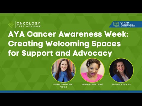 AYA Cancer Awareness Week With Dr. Lauren Ghazal, Megan-Claire Chase, and Allison Rosen [Video]