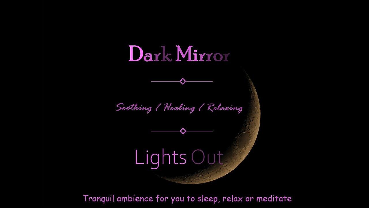 Dark Mirror – Soothing Meditation Ambience l [Video]