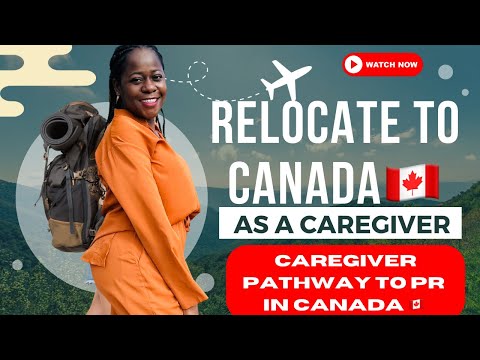 RELOCATE TO CANADA AS A CAREGIVER WITH THIS PATHWAY// MOVE WITH FAMILY //REQUIREMENTS & PROCESS [Video]