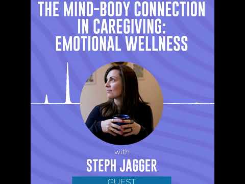 The Mind-Body Connection In Caregiving: Emotional Wellness [Video]