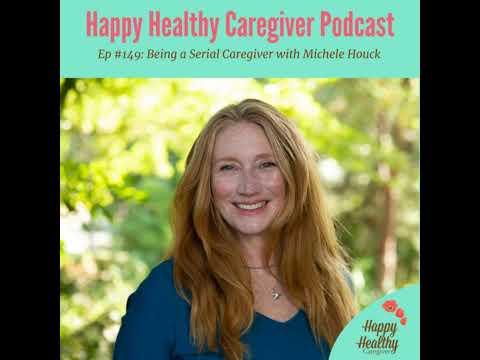 Being a Serial Caregiver with Michele Houck – Caregiver Spotlight [Video]