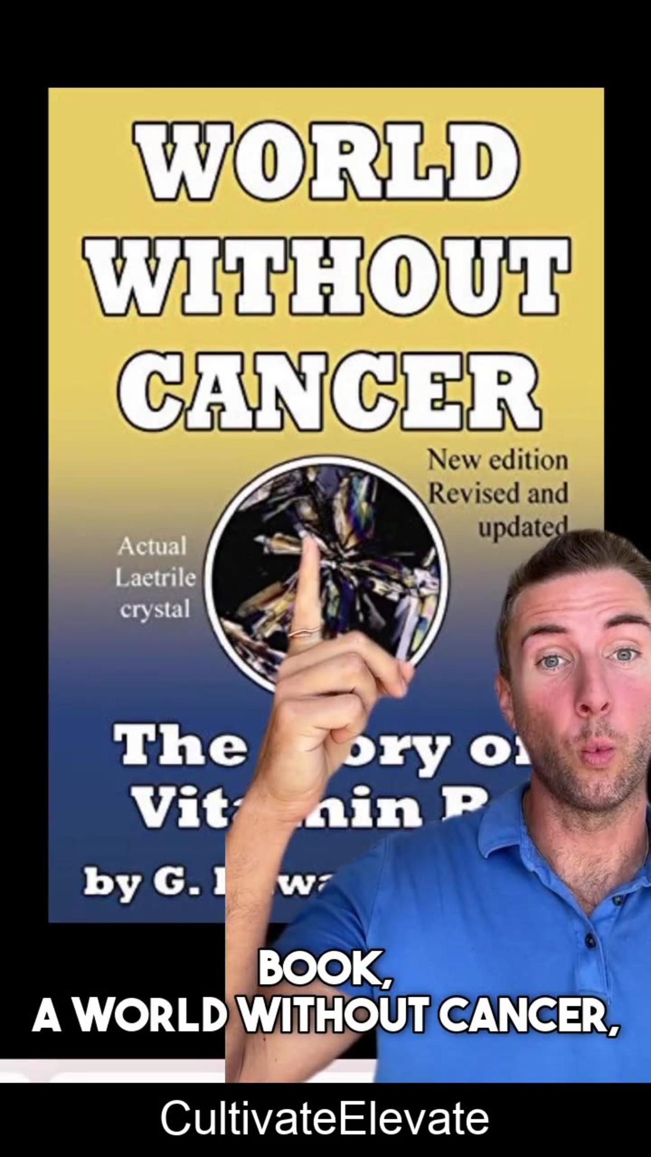 World Without Cancer – The Story of Vitamin B17: [Video]