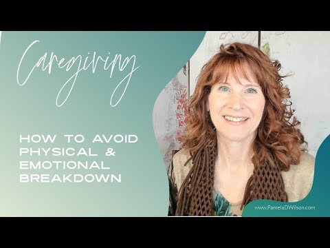 Caregiving How to Avoid Physical and Emotional Breakdown [Video]