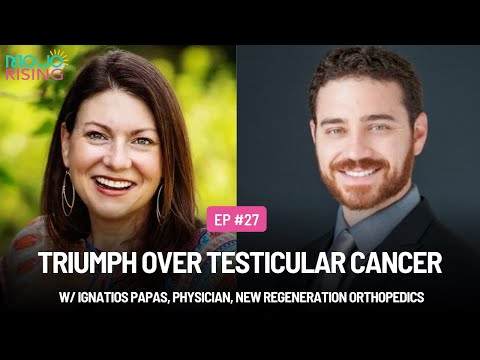 #27 Triumph Over Testicular Cancer w/ Ignatios Papas, Physician, New ReGeneration Orthopedics [Video]