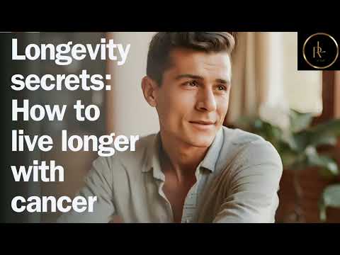 LONGEVITY SECRETS – HOW TO LIVE LONGER WITH CANCER [Video]