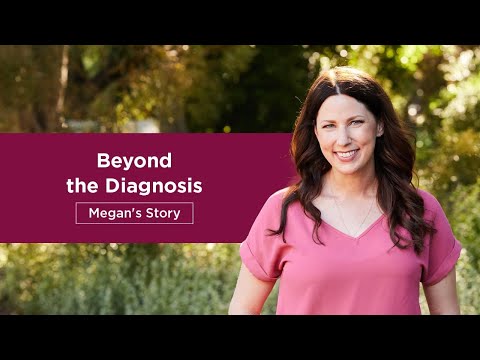 Beyond the Diagnosis: Megan’s Story [Video]