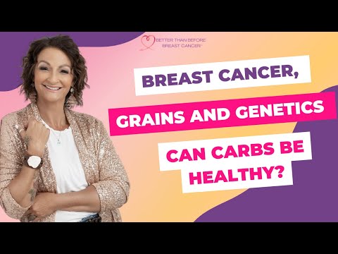 #335 Breast Cancer, Grains and Genetics – Can Carbs be Healthy? [Video]