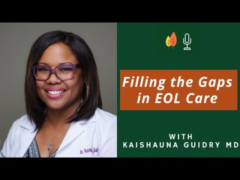 Filling the Gaps in End-of-Life Care with Kaishauna Guidry MD | EOLU Podcast [Video]