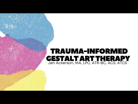 Trauma-Informed Gestalt Art Therapy [Video]