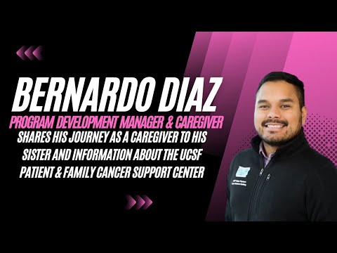 Bernardo Diaz, Program Development Manager from UCSF Patient & Family Cancer Support Center [Video]