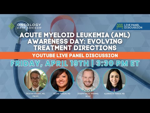 Acute Myeloid Leukemia (AML) Awareness Day: Evolving Treatment Directions [Video]