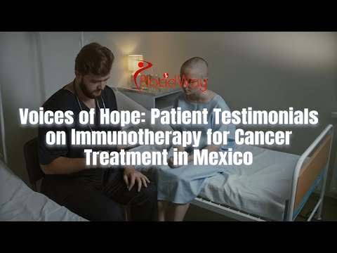 Real Patient Stories on Immunotherapy for Cancer Treatment in Mexico [Video]