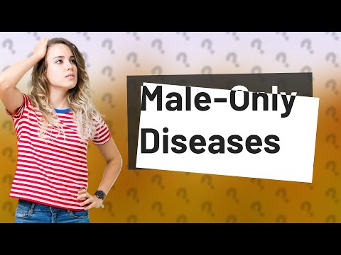 What diseases can only men get? [Video]