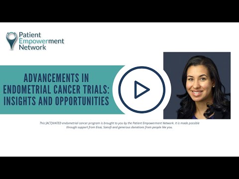 Advancements in Endometrial Cancer Trials: Insights and Opportunities [Video]
