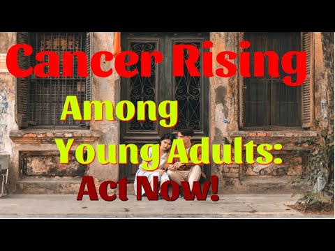 The Rising Tide  Cancer in Young Adults [Video]