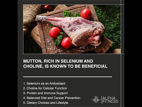 Mutton, rich in selenium and choline, is known to be beneficial in preventing cancer [Video]