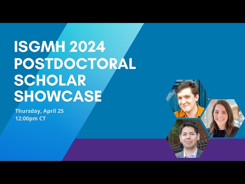 2024 ISGMH Postdoctoral Fellow Showcase 1 of 2 [Video]