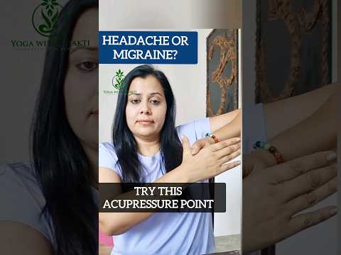 Headache or Migraine? Try pressing this Acupressure point [Video]