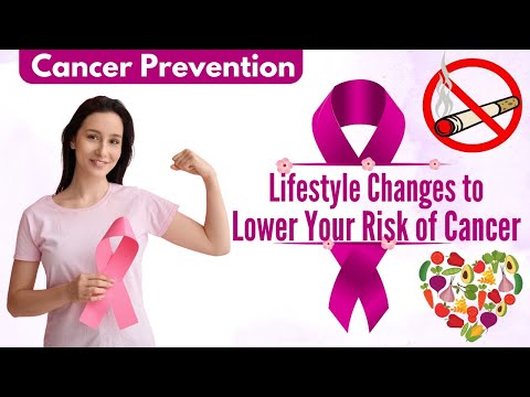 Cancer Prevention : Lifestyle Changes to Lower Your Risk of Cancer [Video]