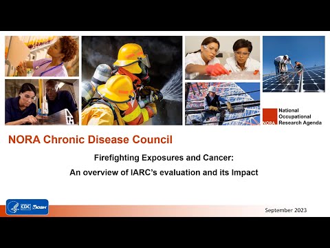Firefighting Exposures and Cancer: An overview of IARC’s evaluation and its Impact [Video]
