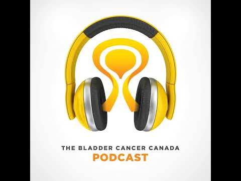 The Bladder Cancer Canada Awareness Month Podcast [Video]
