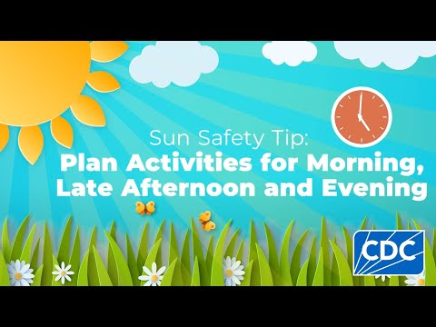 Sun Safety Tip: Plan Activities for Morning, Late Afternoon and Evening [Video]