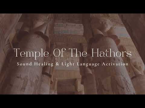 Temple of the Hathors | Sound Healing & Light Language Activation [Video]