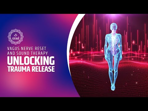 Unlocking Trauma Release: Vagus Nerve Reset And Sound Therapy | Holistic Sound Healing [Video]