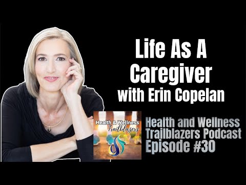Life As A Caregiver with Erin Copelan [Video]