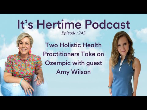 Two Holistic Health Practitioners Take on Ozempic with guest Amy Wilson EP243 [Video]