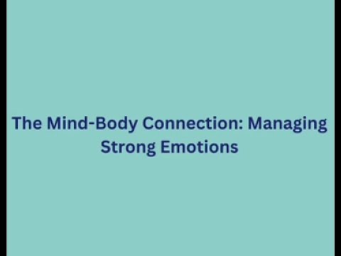 The Mind-Body Connection: Managing Strong Emotions [Video]