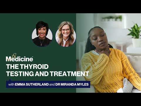 REPLAY: The Thyroid: Testing & Treatment with Emma Sutherland and Dr Miranda Myles [Video]