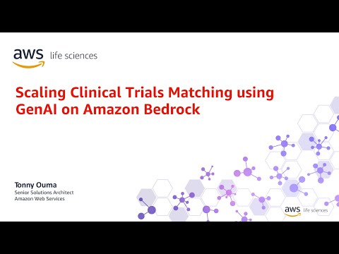 Scaling Clinical Trials Matching using GenAI on Amazon Bedrock [Video]
