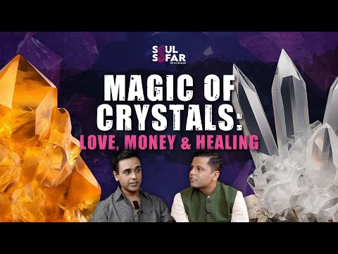 Magic of Crystals: Love, Money & Healing| Soul Safar with Bhaav| Viral Soni| Bhaavesh Gandhi [Video]