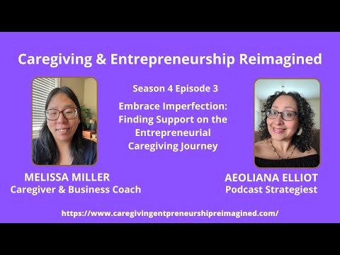 Embrace Imperfection Finding Support on the Entrepreneurial Caregiving Journey [Video]