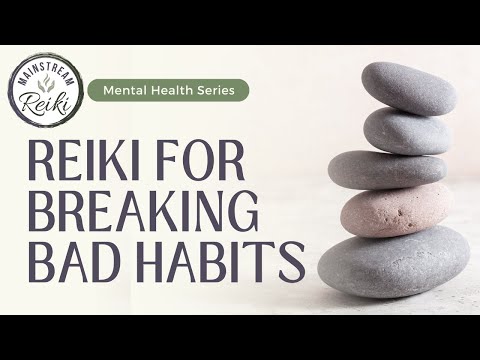 Reiki for Breaking Bad Habits | Mental Health Series [Video]