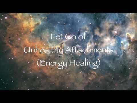 Let Go of Unhealthy Attachments (Energy Healing) [Video]