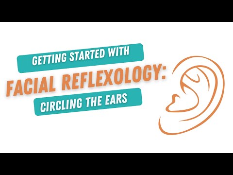 Getting Started with Facial Reflexology: Circling the Ears [Video]