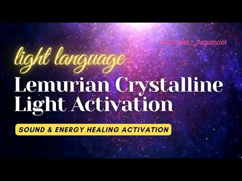 Lemurian Crystalline Light Activation | Light Language | Sound Healing Frequencies [Video]