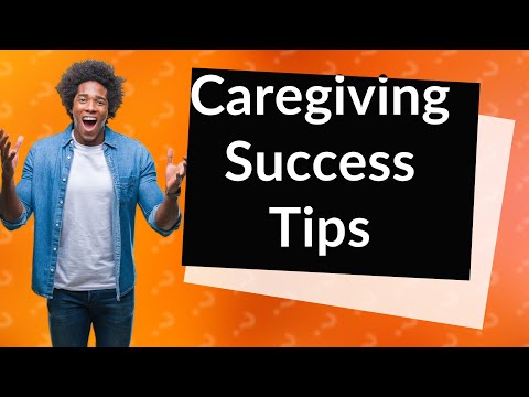 How do I become a successful caregiver? [Video]