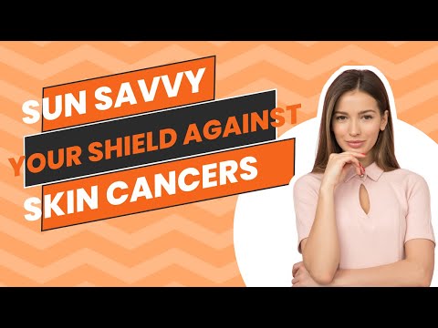Sun Savvy Your Shield Against Skin Cancer [Video]