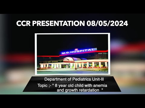 8 Year old Child With Anemia and Growth Retardation – CCR 8 May 2024 [Video]