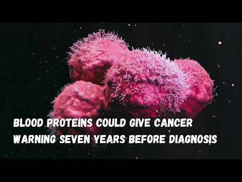 Blood Proteins Could Give Cancer Warning Seven Years Before Diagnosis! [Video]