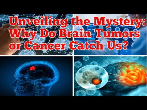 Unveiling the Mystery: Why Do Brain Tumors or Cancer Catch Us? [Video]