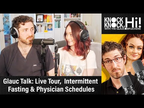 Glauc Talk: Wife and Death Live Tour, Intermittent Fasting, Physician Schedules | Knock Knock Hi [Video]